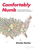 Comfortably Numb: How Psychiatry Is Medicating a Nation Cover