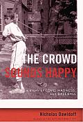 The Crowd Sounds Happy: A Story of Love, Madness, and Baseball Cover