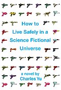 How to Live Safely in a Science Fictional Universe: A Novel Cover