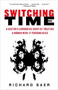 Switching Time: A Doctor's Harrowing Story of Treating a Woman with 17 Personalities