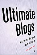 Ultimate Blogs: Masterworks from the Wild Web Cover