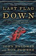 Last Flag down: The Epic Journey of the Last Confederate Warship Cover