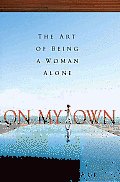 On My Own: The Art of Being a Woman Alone Cover