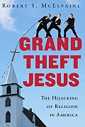 Grand Theft Jesus: The Hijacking of Religion in America Cover