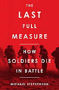 The Last Full Measure: Death in Battle Through the Ages