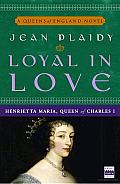 Loyal in Love: Henrietta Maria, Wife of Charles I Cover