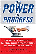 The Power of Progress: How America's Progressives Can (Once Again) save Our Economy, Our Climate, and Our Country Cover