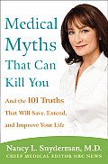 Medical Myths That Can Kill You: And the 101 Truths That Will Save, Extend, and Improve Your Life Cover