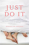 Just Do It: How One Couple Turned Off the TV and Turned On Their Sex Lives for 101 Days (No Excuses!) Cover
