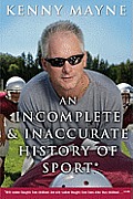 An Incomplete and Inaccurate History of Sport: . . . And Other Random Thoughts from Childhood to Fatherhood Cover
