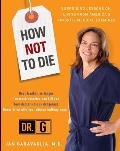How Not to Die: Surprising Lessons from America's Favorite Medical Examiner Cover