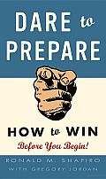 Dare to Prepare: How to Win before You Begin Cover