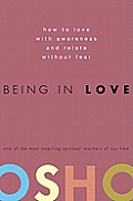 Being in Love: How to Love with Awareness and Relate without Fear Cover