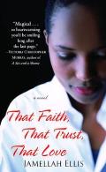That Faith, That Trust, That Love: A Novel Cover