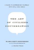 The Art of Civilized Conversation: A Guide to Expressing Yourself with Style and Grace