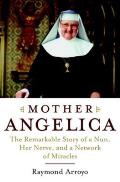 Mother Angelica: The Remarkable Story of a Nun, Her Nerve, and a Network of Miracles Cover