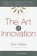 The Art of Innovation: Lessons in Creativity from IDEO, America's Leading Design Firm Cover