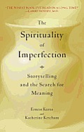 The Spirituality of Imperfection: Storytelling and the Search for Meaning Cover