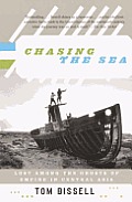 Chasing the Sea: Lost among the Ghosts of Empire in Central Asia Cover