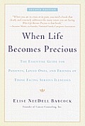 When Life Becomes Precious: The Essential Guide for Patients, Loved Ones, and Friends of Those Facing Seriou S Illnesses Cover