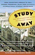 Study Away: The Unauthorized Guide to College Abroad