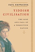 Yiddish Civilisation: The Rise and Fall of a Forgotten Nation Cover
