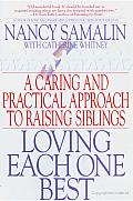 Loving Each One Best: A Caring and Practical Approach to Raising Siblings Cover