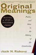 Original Meanings: Politics and Ideas in the Making of the Constitution Cover