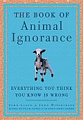 The Book of Animal Ignorance: Everything You Think You Know Is Wrong Cover