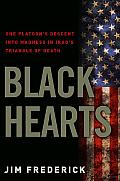 Black Hearts: One Platoon's Descent into Madness in Iraq's Triangle of Death Cover