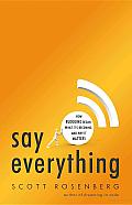 Say Everything: How Blogging Began, What It's Becoming, and Why It Matters Cover