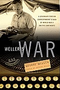 Weller's War: A Legendary Foreign Correspondent's Saga of World War II on Five Continents Cover