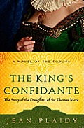 The King's Confidante: The Story of the Daughter of Sir Thomas More Cover
