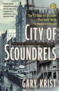 City of Scoundrels: The 12 Days of Disaster That Gave Birth to Modern Chicago Cover