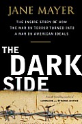 The Dark Side: The inside Story of How the War on Terror Turned into a War on American Ideals Cover