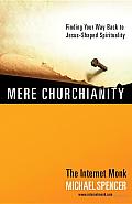 Mere Churchianity: Finding Your Way Back to Jesus-Shaped Spirituality Cover