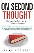 On Second Thought: Outsmarting Your Mind's Hard-Wired Habits Cover