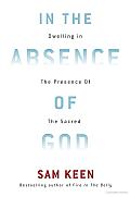 In the Absence of God: Dwelling in the Presence of the Sacred Cover