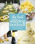 The Knot Ultimate Wedding Lookbook: More Than 1,000 Cakes, Centerpieces, Bouquets, Dresses, Decorations, and Ideas for the Perfect Day Cover