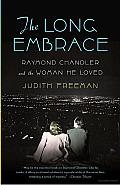 The Long Embrace: Raymond Chandler and the Woman He Loved Cover
