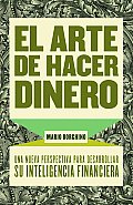 El Arte de Hacer Dinero: Una Nueva Perpectiva Para Desarrollar su Inteligencia Financiera = The Art of Making Money (Vintage Espanol)