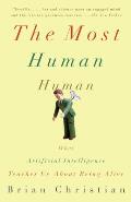 The Most Human Human: What Artificial Intelligence Teaches Us about Being Alive