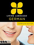 Living Language German, Complete Edition: Beginner to Advanced [With Book(s)] (Complete)