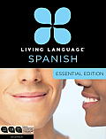 Living Language Spanish, Essential Edition: Beginner [With Book(s)]