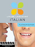 Living Language Italian, Platinum Edition: Beginner to Advanced [With Book(s)]