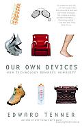 Our Own Devices: How Technology Remakes Humanity Cover