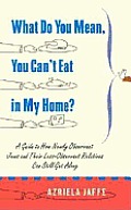 What Do You Mean, You Can't Eat in My Home?: A Guide to How Newly Observant Jews and Their Less Observant Relatives Can Still Get along Cover