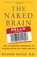 The Naked Brain: How the Emerging Neurosociety Is Changing How We Live, Work, and Love Cover