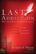 The Last Addiction: Own Your Desire, Live beyond Recovery, Find Lasting Freedom Cover