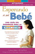 Esperando a Mi Bebé: Una Guía Del Embarazo Para La Mujer Latina